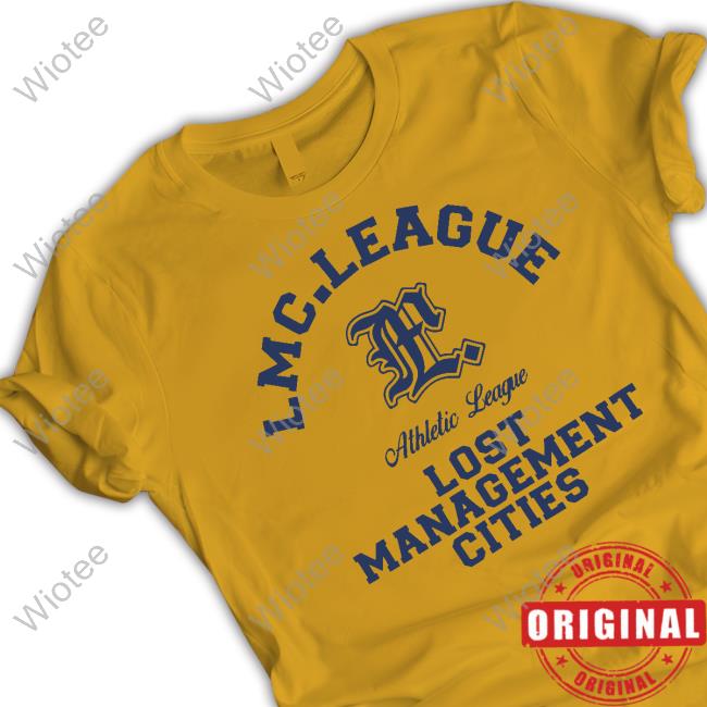 L.M.C League Lost Management Cities Shirt