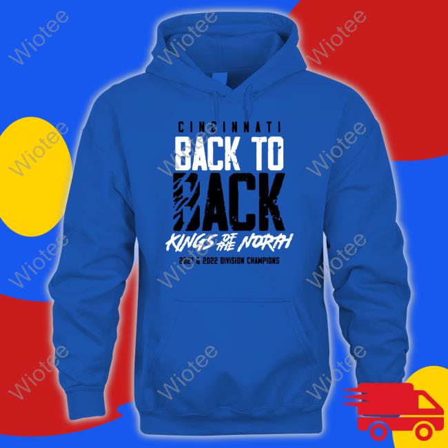 Official Cincy Shirts Cincinnati Back To Back Kings Of The North 2021 2022 Division Champions Hoodie Cincy Shirts Cincinnati Back To Back Kings Of The North 2021 2022 Division Champions Tee