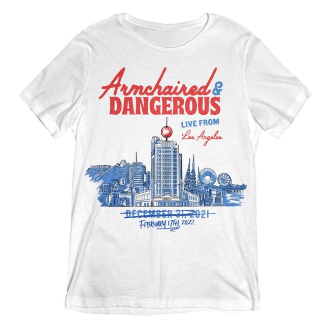 Official Armchair Expert Merch Armchaired & Dangerous Live From Los Angeles T Shirt
