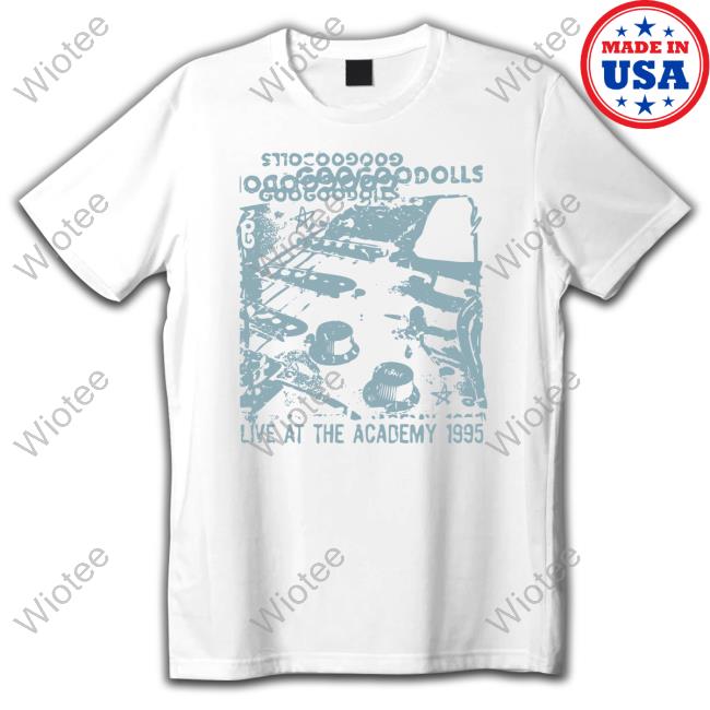 Official Goo Goo Dolls Merch Live At The Academy 1995 Shirt Official Live At The Academy 1995 Tee