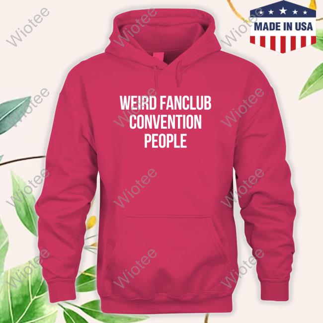 Official Haughtbarrell Weird Fanclub Convention People T Shirts Jojo Bringwynonnahome Weird Fanclub Convention People Long Sleeve T Shirt