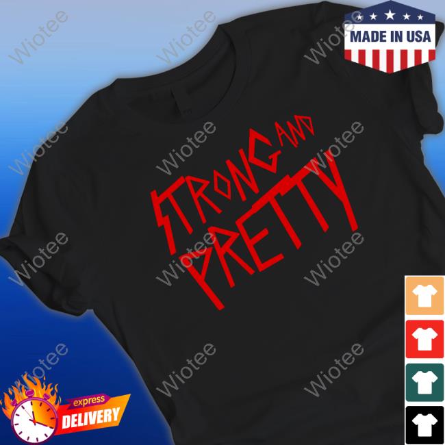 Strong And Pretty Rock Edition T Shirt