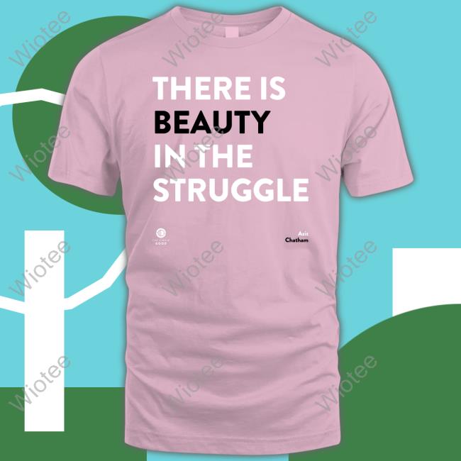 Ali Zaidi Wearing There Is Beauty In The Struggle Shirt