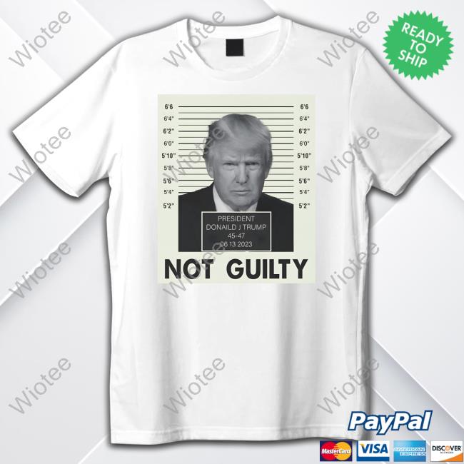 President Trump Not Guilty Shirts