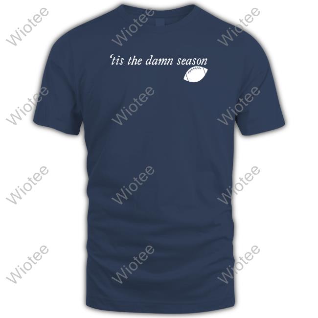 'Tis The Damn Season Football Tee Shirt