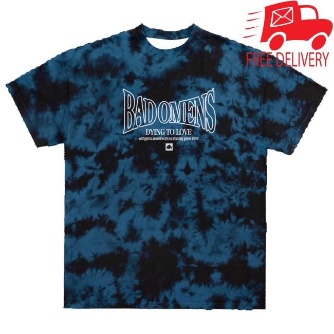 Bad Omens Dying To Love Tees • Blue Dye Bad Omens Merch Store Official
