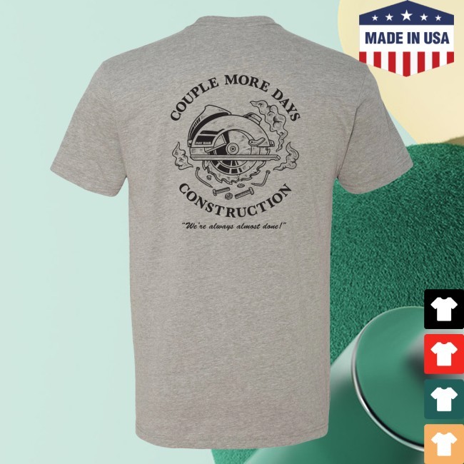Couple More Days Construction Shirt – Dude Dad Couple More Days Construction New T-Shirt – Dude Dad