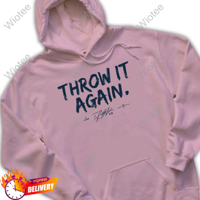 Official Rotowear Merch Tyler Matzek Throw It Again Shirt Tyler Matzek Throw It Again Hoodie