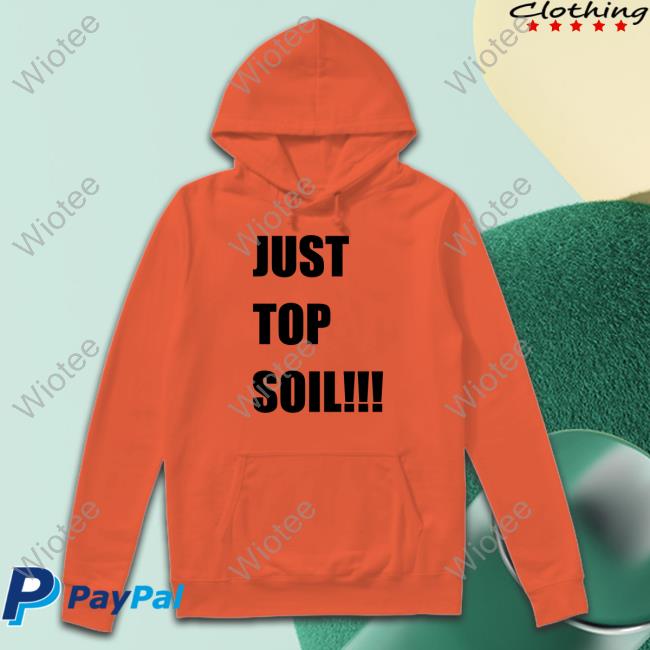 Just Top Soil Sweatshirt