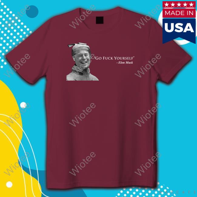 Official Il Donaldo Trumpo Elon Musk Go Fuck Yourself T-Shirt Official Il Donaldo Trumpo Elon Musk Go Fuck Yourself Shirt