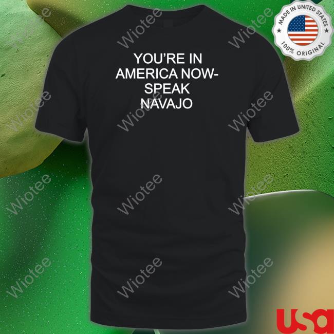 Official MJdowntheshore You're In America Now Speak Navajo Shirt