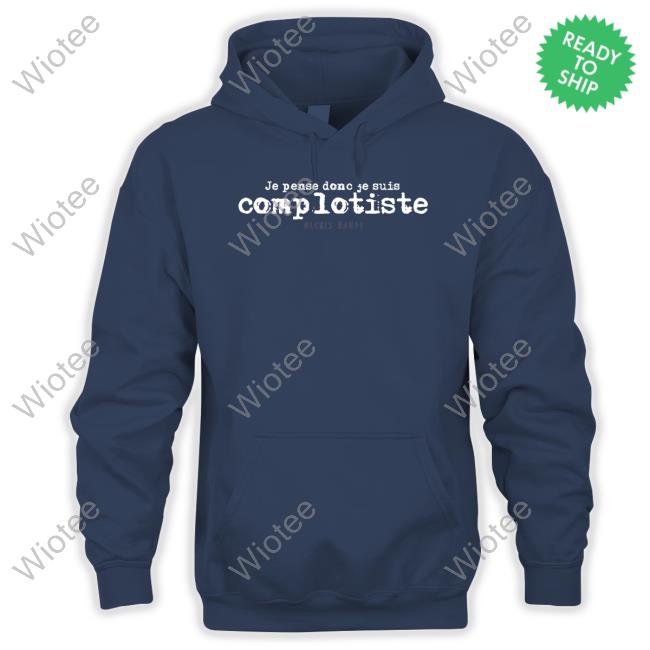 Contre Propagande Shop Je Pense Donc Je Suis Complotiste Alexis Haupt T-Shirt