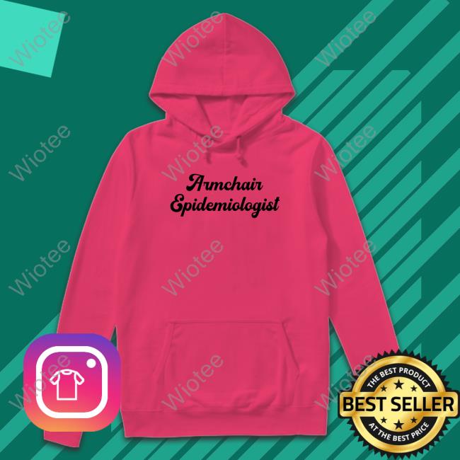 Armchair Epidemiologist Tee Chantzy Armchair Epidemiologist Tee