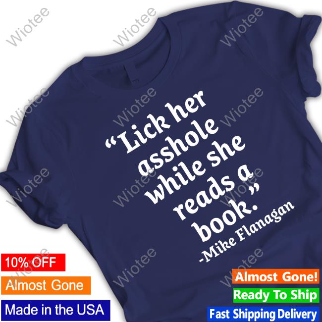 Official Lick Her Asshole While She Reads A Book Mike Flanagan Hoodie Official Wampler Lick Her Asshole While She Reads A Book Mike Flanagan Tee