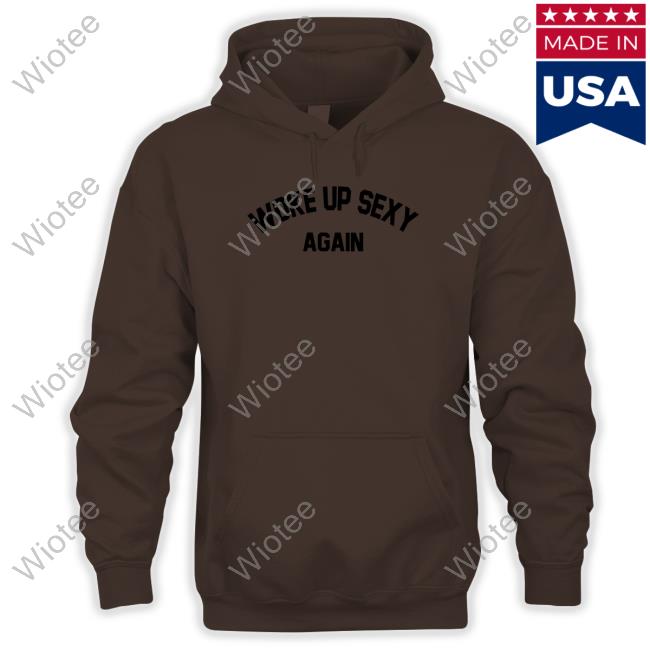 Official Woke Up Sexy Again Shirt Official Dwayne Johnson Woke Up Sexy Again Sweatshirt