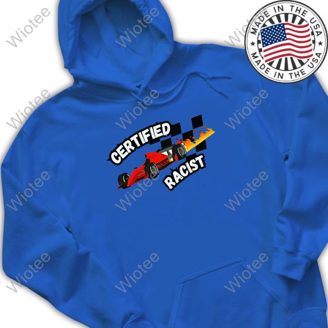 Certified Racist Tee Shirt Certified Racist T Shirts
