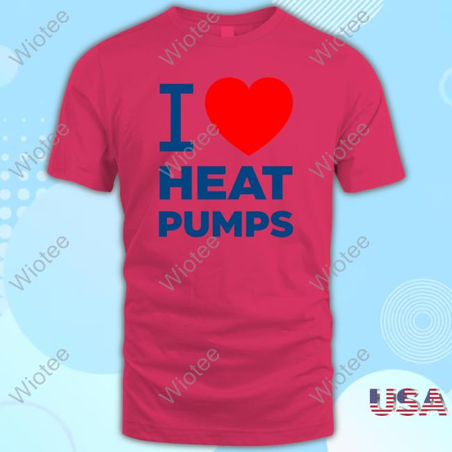 Official I Love Heat Pumps Shirt Official David Eby I Love Heat Pumps Shirts
