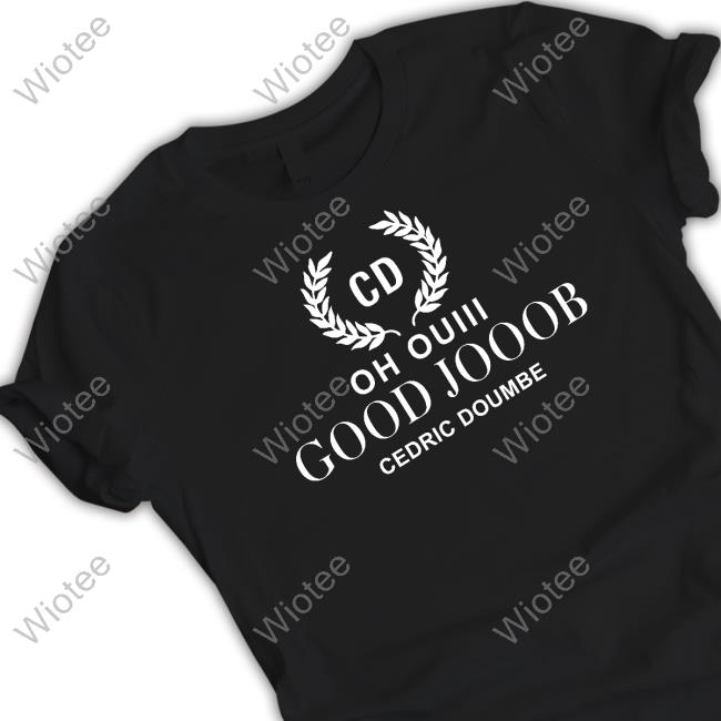 Oh Ouiii Good Jooob Cedric Doumbe Tee Shirt