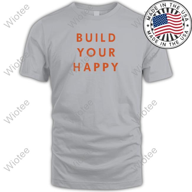 Build Your Happy Shirts