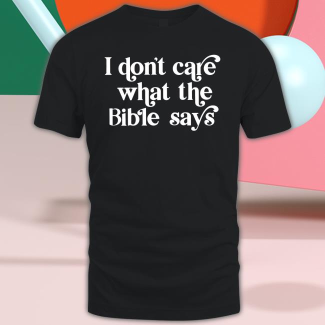 I Don't Care What the Bible Says HighnessOphelia Hoodie I Don't Care What the Bible Says Tee