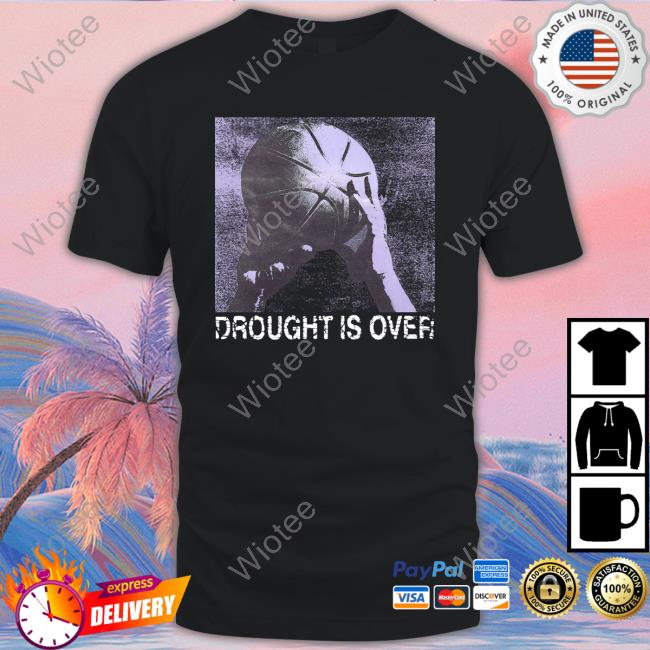 Official Droughtisover Merch Drought Is Over Tee Drought Is Over Tee Shirt