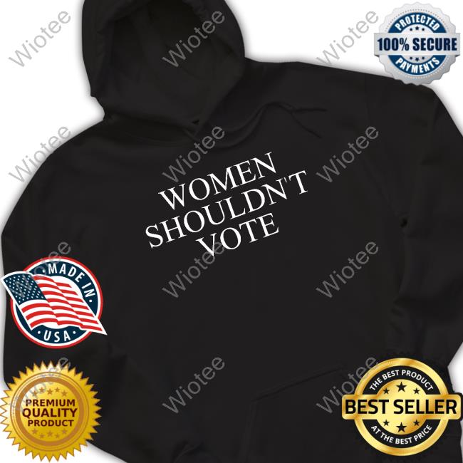 Women Shouldn't Vote Shirts