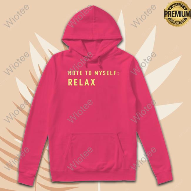 Note To Myself Relax Long Sleeve T Shirt Igor Novikov Note To Myself Relax Tee Shirt Igor Novikov