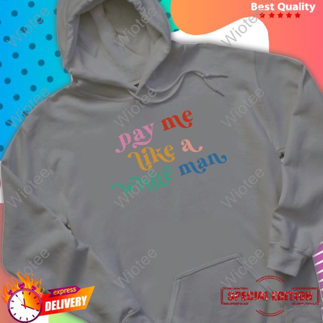 Pay Me Like A White Man Shirt Official CasuallyGreg Pay Me Like A White Man T-Shirt