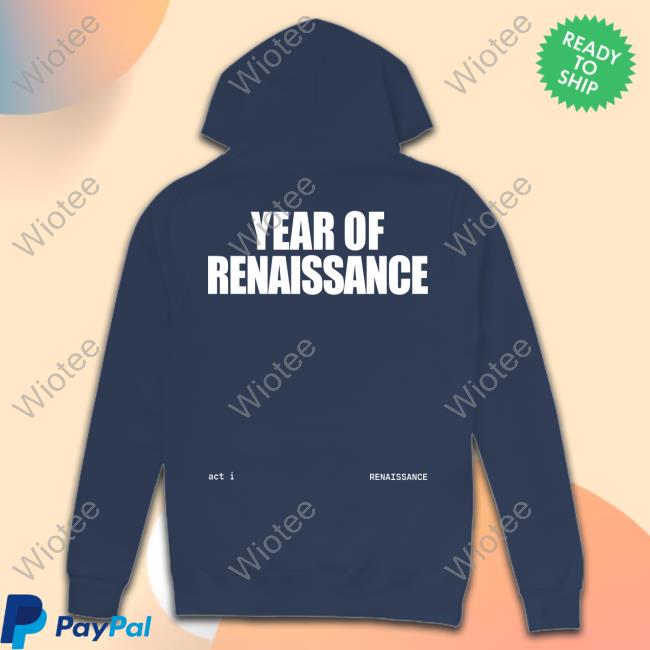 Official Beyoncé Year Of Renaissance Shirt Renaissance World Tour 2023 Beyoncé Year Of Renaissance Hoodie