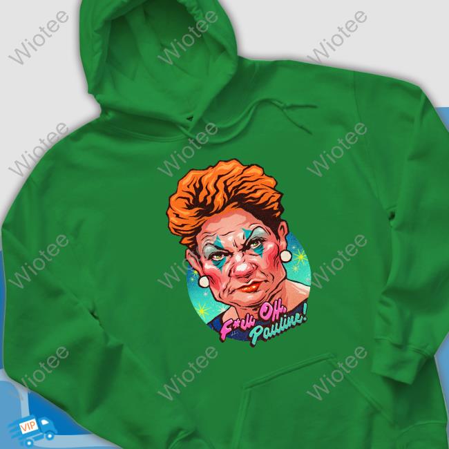 Nordacious Merch Fuck Off Pauline Clown Pauline Hanson Shirt Official Nordacious Merch Fuck Off Pauline Shirt