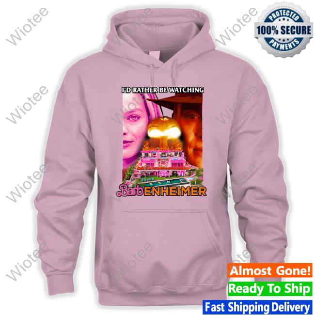I'd Rather Be Watching Barbenheimer Sweatshirt I'd Rather Be Watching Barbenheimer T Shirts