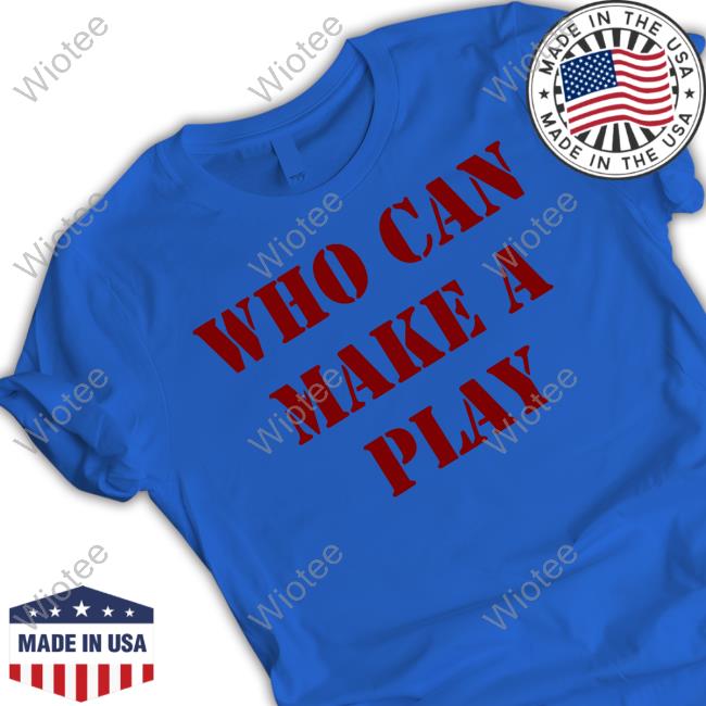 Who Can Make A Play Long Sleeve Hoodie Who Can Make A Play Sweatshirt Hoodie