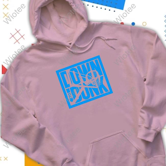 Official Down To Dunk Shirt 2024 Down To Dunk Shirt