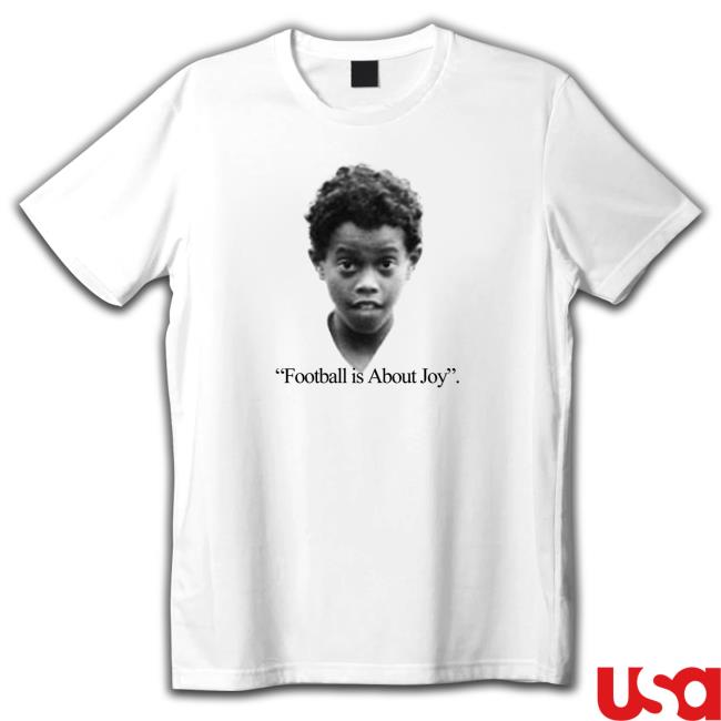 Ronaldinho Football is About Joy T-Shirt