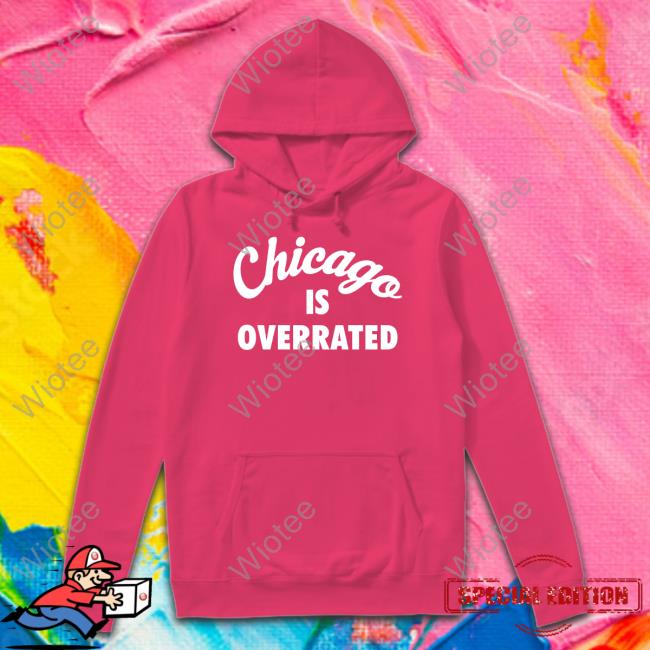 Official Chicago Is Overrated T-Shirt
