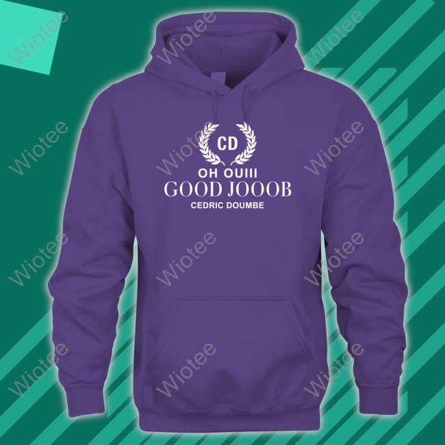 Oh Ouiii Good Jooob Cedric Doumbe Hoodie Oh Ouiii Good Jooob Cedric Doumbe Sweatshirt