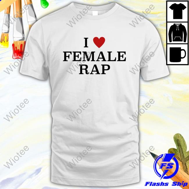 I Heart Femal Rap Tshirt