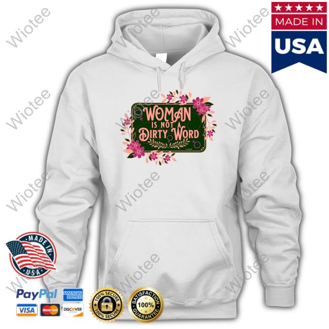 The Famous Artist Birdy Rose Dirty Word Shirt The Famous Artist Birdy Rose Shop Woman Is Not A Dirty Word Shirt