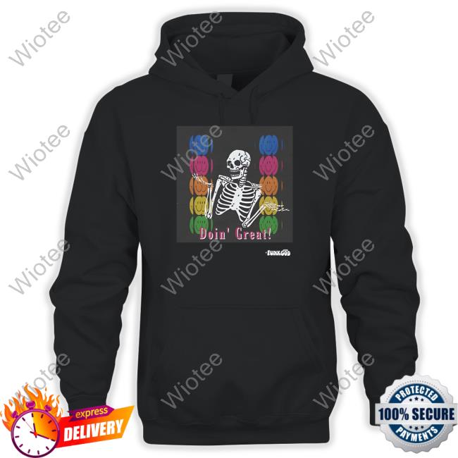 Doin' Great! Skeleton Shirt Official Funkgod Doin' Great! Skeleton Shirt