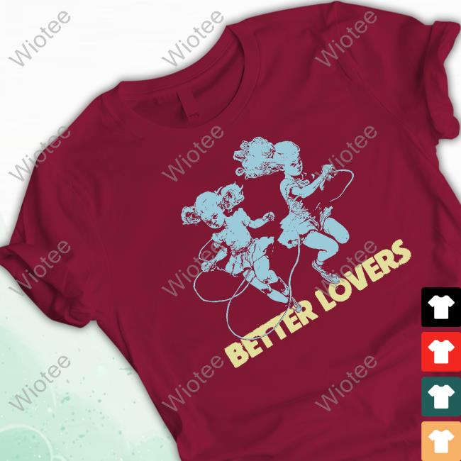 Official Better Lovers Dancing Dolls T Shirt Better Lovers Merch Better Lovers Dancing Dolls Shirt Godmademeananimal