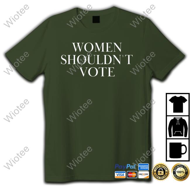 Official Women Shouldn't Vote Shirt Official Women Shouldn't Vote Shirt