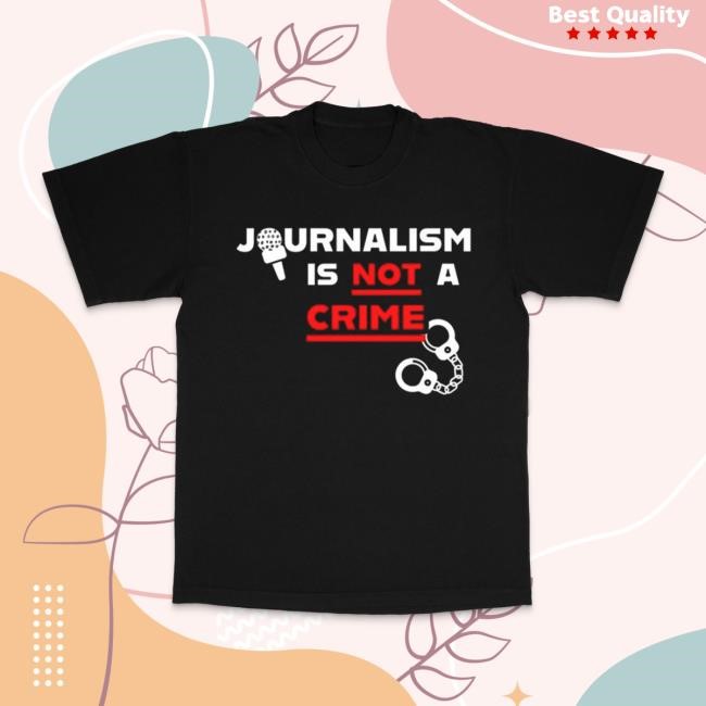 Journalism Is Not A Crime New Shirt