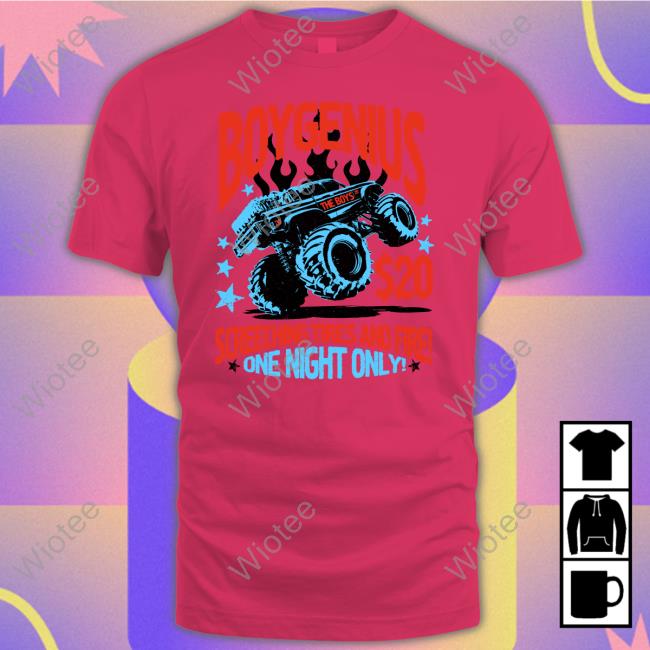 Official Boy Genius Boygenius Screeching Tires And Fire One Night Only Monster Truck T-Shirt Boygenius Screeching Tires And Fire One Night Only Monster Truck Shirts