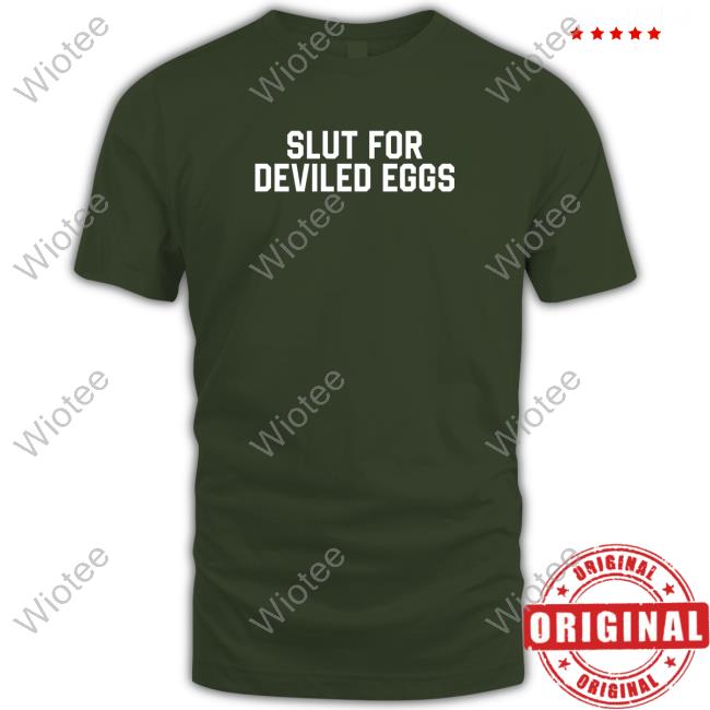 Slut For Deviled Eggs Hoodie Slut For Deviled Eggs Tee Shirt