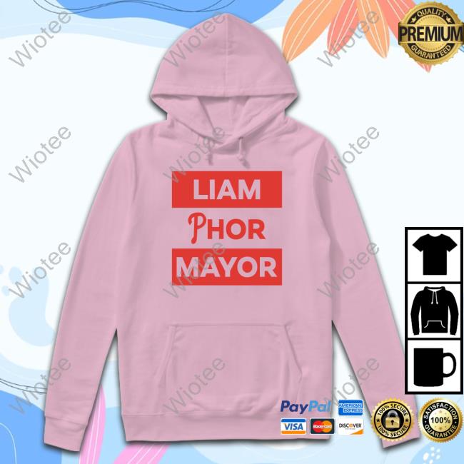 Liam Phor Mayor Shirt Liam Phor Mayor Tee