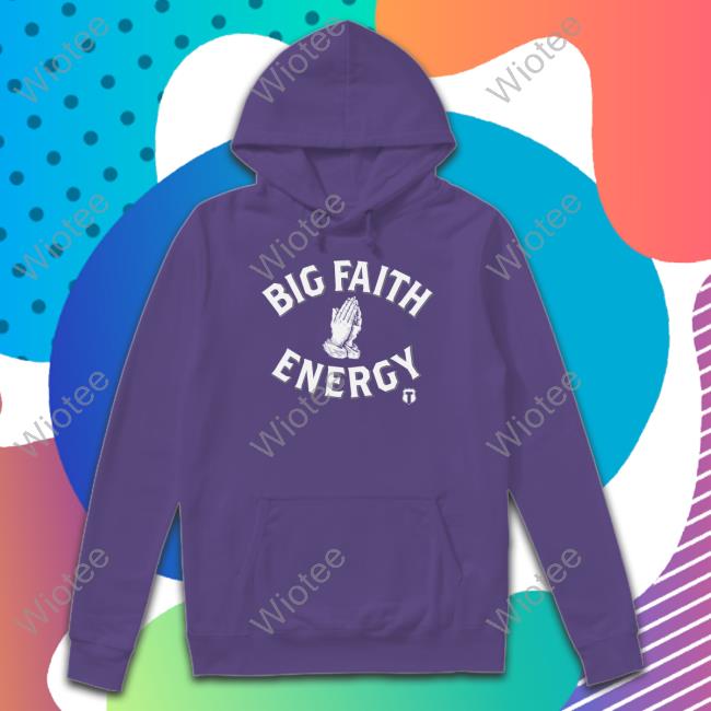 Big Faith Energy Shirt The Officer Tatum Store Big Faith Energy Funny Shirt