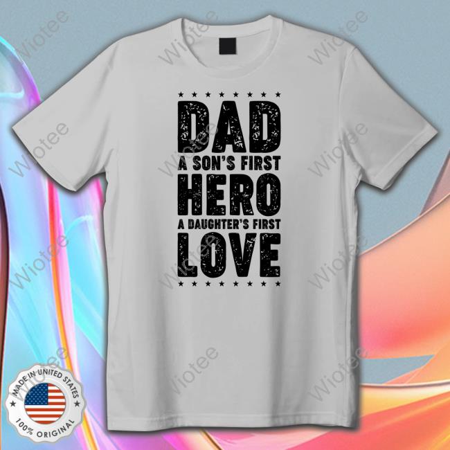 Official Destiny Dad A Son's First Hero A Daughter's First Love Hoodie