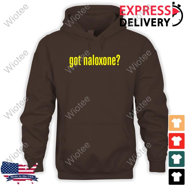 Official Got Naloxone T Shirt Got Naloxone Tee