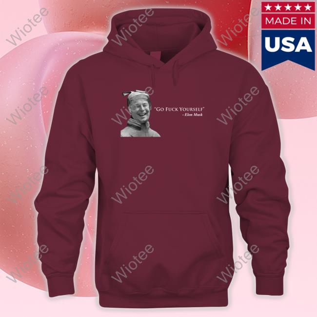 Official Il Donaldo Trumpo Elon Musk Go Fuck Yourself T-Shirt Elon Musk Go Fuck Yourself Shirt