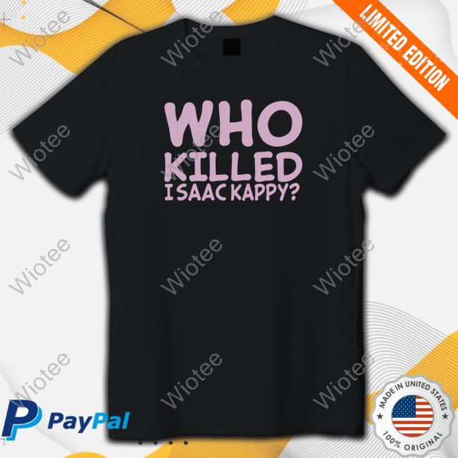 Vox Oculi Who Killed Isaac Kappy Shirts